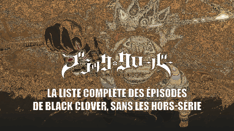 Liste complète des épisodes de Black Clover, sans fillers